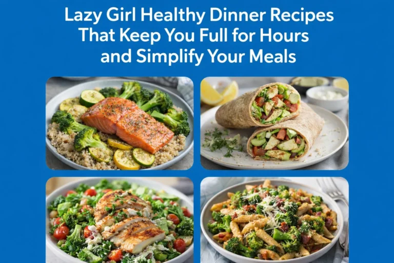 Lazy Girl Healthy Meals  That Keep You Full for Hours
